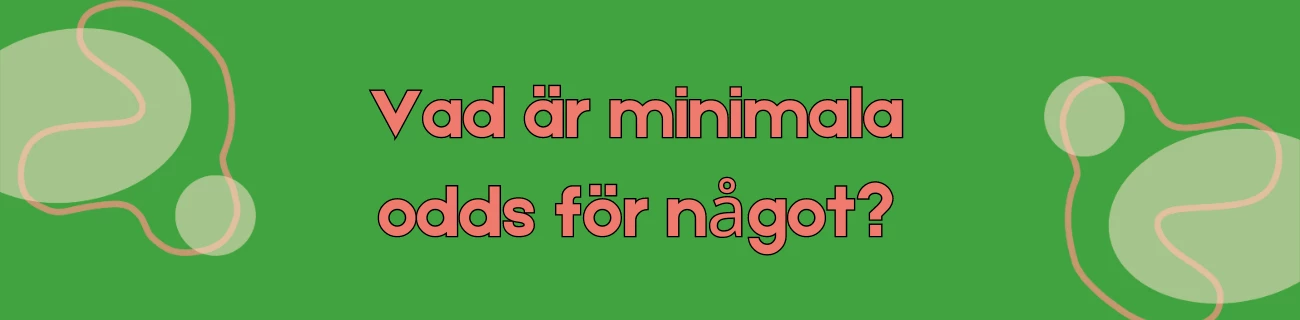 Vad är minimala odds för något?